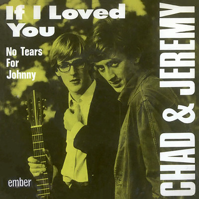 If I Loved You (Mono)/Chad & Jeremy