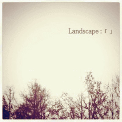 夜の隙間/Landscape
