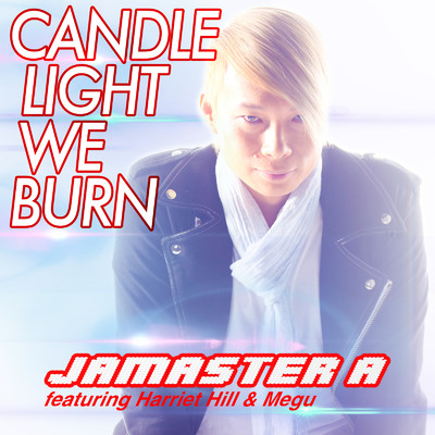 Candle Light We Burn (Radio Edit) [feat. Harriet Hill]/Jamaster A