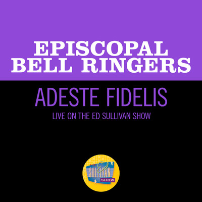 Adeste Fidelis (Live On The Ed Sullivan Show, December 25, 1955)/Episcopal Bell Ringers