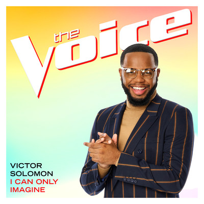 シングル/I Can Only Imagine (The Voice Performance)/Victor Solomon