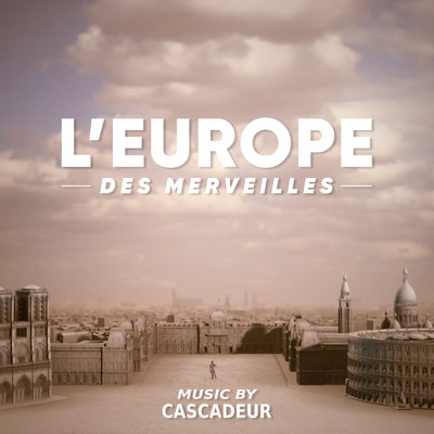 シングル/Teaser L'Europe des merveilles (”L‘Europe des merveilles” Original Soundtrack)/カスカドゥア