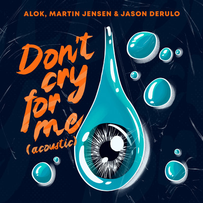 シングル/Don't Cry For Me (Acoustic)/Alok／Martin Jensen／ジェイソン・デルーロ