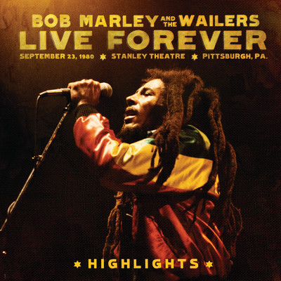 Live Forever: The Stanley Theatre, Pittsburgh, PA, September 23, 1980 (Highlights)/Bob Marley & The Wailers
