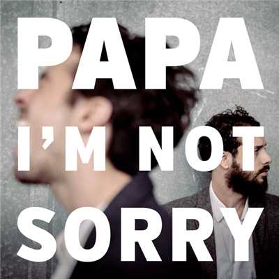 I'm Not Sorry/PaPa