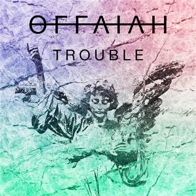 シングル/Trouble/OFFAIAH