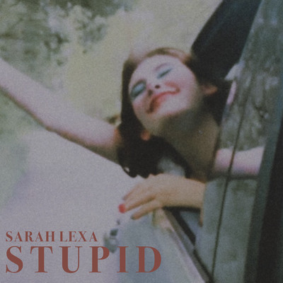 Stupid/Sarah Lexa