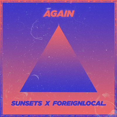 Again/Foreignlocal.／Sunsets