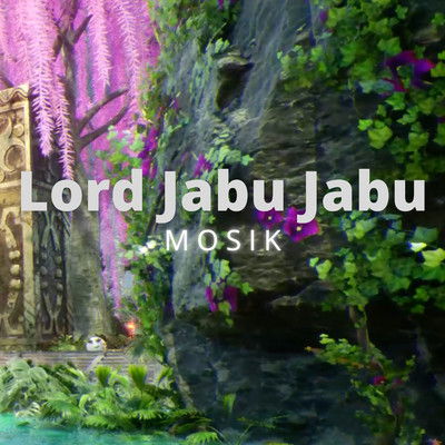 Lord Jabu Jabu/MOSIK