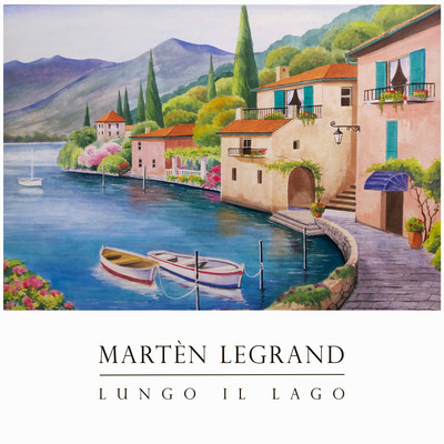 Lungo Il Lago/Marten LeGrand