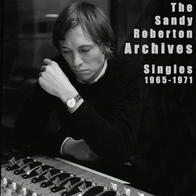 The Sandy Roberton Archives: Singles 1965 - 1971/Various Artists
