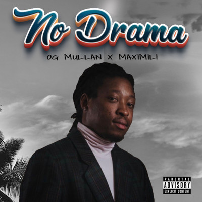 No Drama (feat. Maximili)/Og Mullan