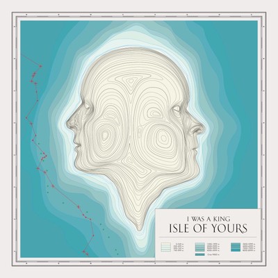 Isle Of Yours/I Was A King