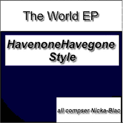 The World EP(-Havenone Havegone Style-)/Nicka-Blac