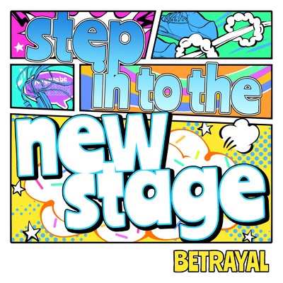 Step in to the new stage/BETRAYAL