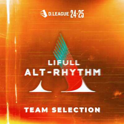 アルバム/D.LEAGUE 24 -25 SEASON - TEAM SELECTION/LIFULL ALT-RHYTHM