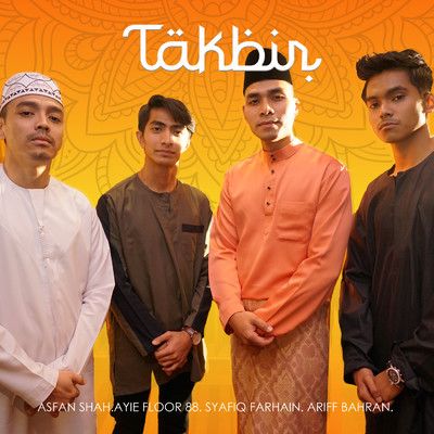 Takbir/Asfan Shah／Ariff Bahran／Ayie Floor 88／Syafiq Farhain