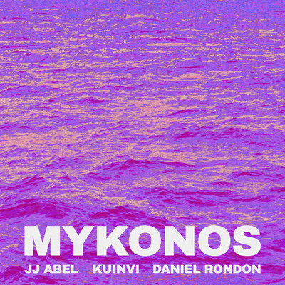 Mykonos/J.J. Abel／Kuinvi／Daniel Rondon