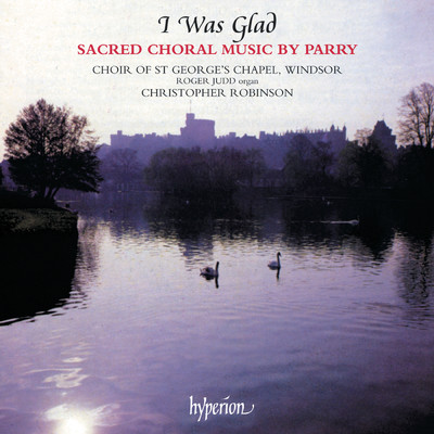 アルバム/I Was Glad: Sacred Choral Music by Hubert Parry/セント・ジョージ礼拝堂聖歌隊／Christopher Robinson