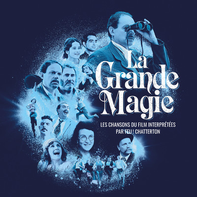 La Grande Magie - Les chansons du film interpretees par Feu！ Chatterton/Feu！ Chatterton