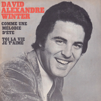 アルバム/Comme une melodie d'ete ／ Toi la vie je t'aime/David Alexandre Winter