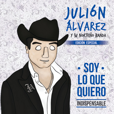 アルバム/Soy Lo Que Quiero... Indispensable (Edicion Especial)/Julion Alvarez Y Su Norteno Banda