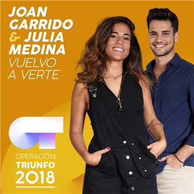 Vuelvo A Verte (Operacion Triunfo 2018)/Joan Garrido／Julia Medina