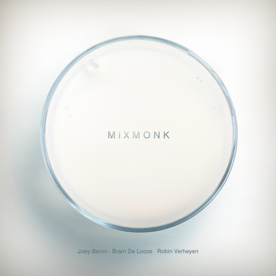 MiXMONK/ジョーイ・バロン／Bram De Looze／Robin Verheyen