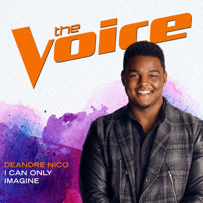 I Can Only Imagine (The Voice Performance)/DeAndre Nico