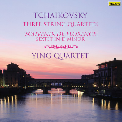Tchaikovsky: Three String Quartets & Sextet in D Minor ”Souvenir de Florence”/Ying Quartet／James Dunham／ポール・カッツ／David Ying