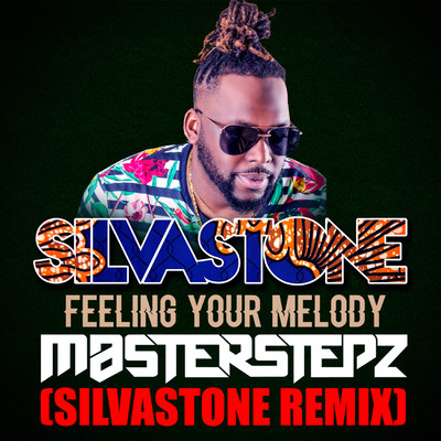 Feeling Your Melody (feat. Masterstepz) [SILVASTONE REMIX]/SILVASTONE