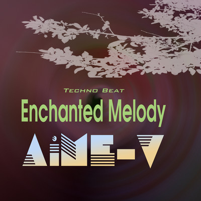 シングル/Enchanted Melody (Techno Beat)/AiME-V