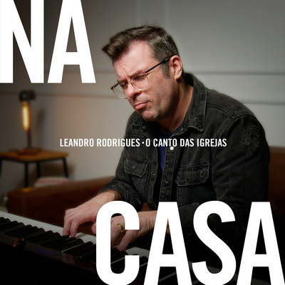 Leandro Rodrigues Na Casa/Leandro Rodrigues & O Canto das Igrejas