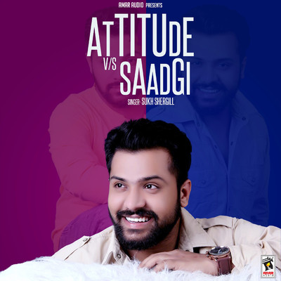 Attitude vs. Saadgi/Sukh Shergill