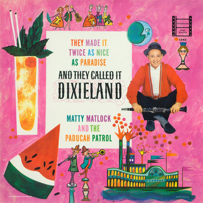 They Made It Twice as Nice as Paradise and They Called It Dixieland/Matty Matlock