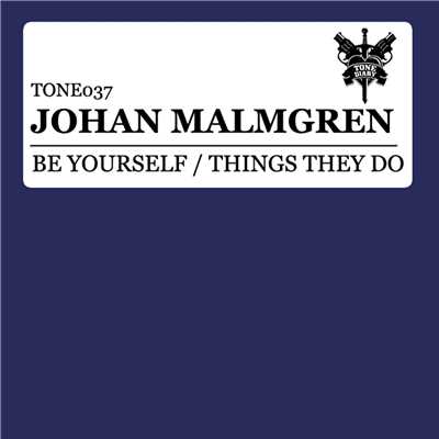 Be Yourself ／ Things They Do/Johan Malmgren