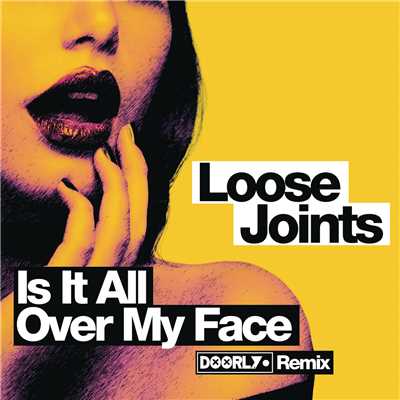 シングル/Is It All Over My Face？ (Doorly Remix)/Loose Joints