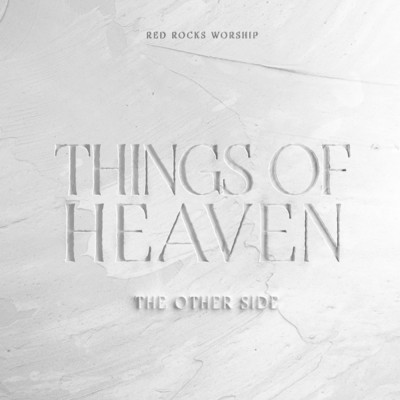 アルバム/Things of Heaven: The Other Side/Red Rocks Worship