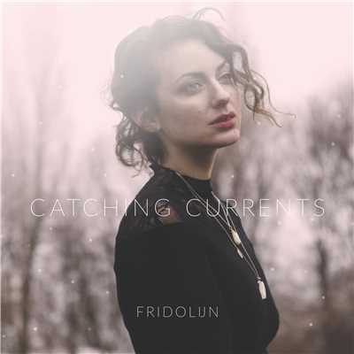 Catching Currents/FRIDOLIJN (Finn Silver)