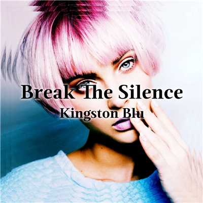 Break The Silence/Kingston Blu