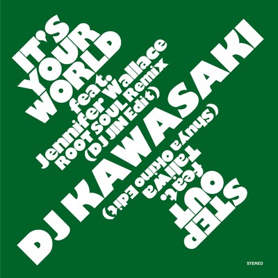IT'S YOUR WORLD - ROOT SOUL Remix (DJ JIN Edit) ／  STEP OUT (Shuya Okino Edit)/DJ KAWASAKI