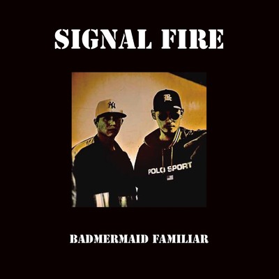 SIGNAL FIRE/BADMERMAID