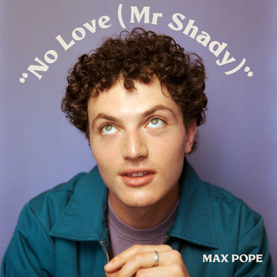 No Love (Mr Shady)/Max Pope
