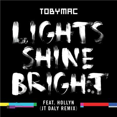 Lights Shine Bright (featuring Hollyn／JT Daly Remix)/トビーマック