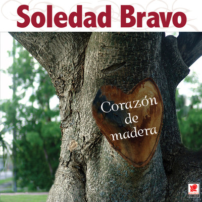 Corazon De Madera/Soledad Bravo