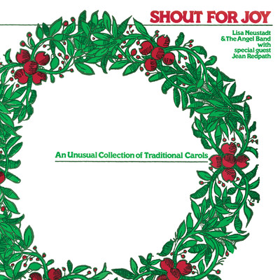 Shout For Joy: An Unusual Collection Of Traditional Carols (featuring Jean Redpath)/Lisa Neustadt／The Angel Band