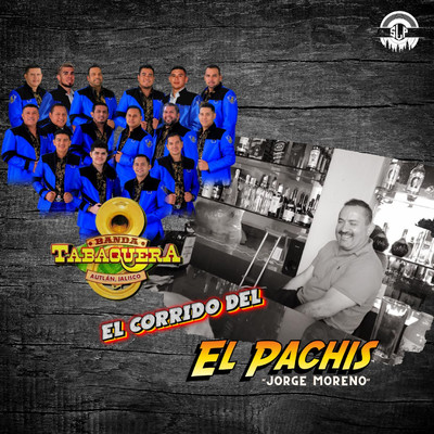 シングル/El Corrido del Pachis ”Jorge Moreno”/Banda Tabaquera de Autlan Jalisco