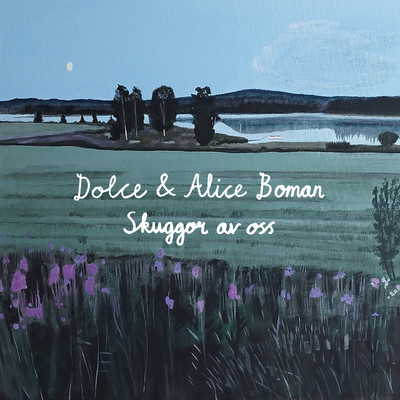 シングル/Skuggor av oss/Dolce & Alice Boman
