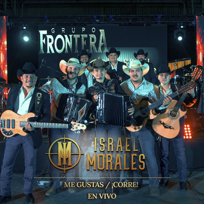 シングル/Me gustas (En vivo)/Israel Morales & Grupo Frontera