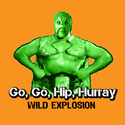 シングル/Go, Go, Hip Hurray！ Wild explosion/MASKMANZ